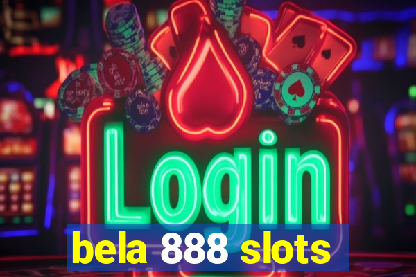 bela 888 slots